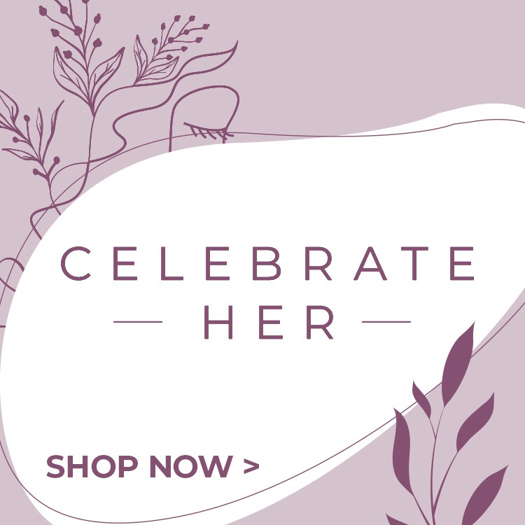 Celebrate her. Shop now.