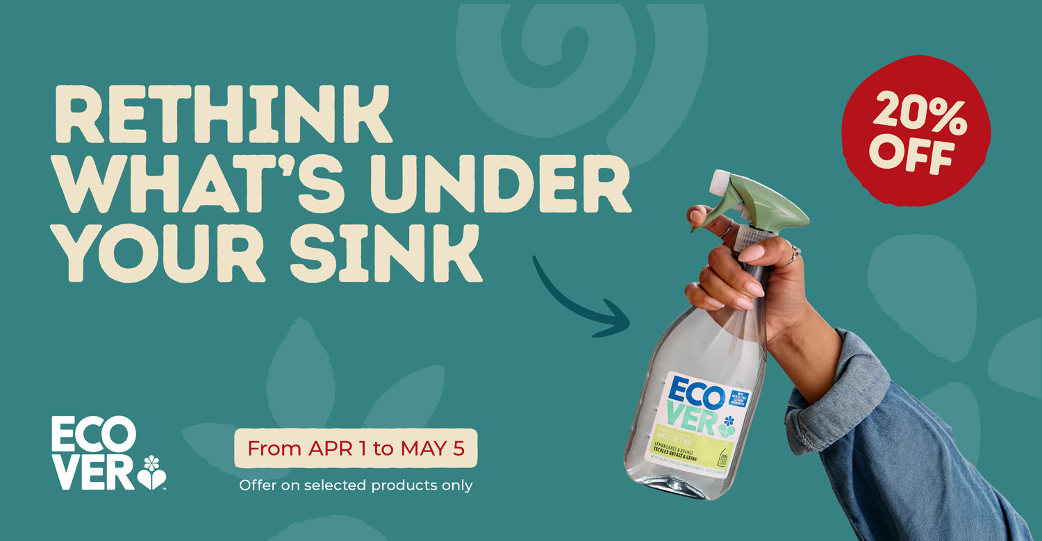 Rethink what's under your sink. Ecover 20% off on selected items. From April 1 to May 5.