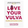 LAURA DOWLING LOVE YOUR VULVA BOOK