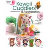 Annies Crochet Kawaii Cuddlers & Accessories - 6 Rag Doll Style Cuddlers  Annies Book 871822
