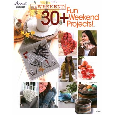 Annies Crochet In a Weekend - 30+ Fun Weekend Projects! (Annies Book 871849)