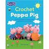 Crochet Peppa Pig Book - Over 20 Adorable Amigurumi Toy Patterns for Hours of Fun!