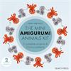 The Mini Amigurumi Animals Kit- 2 Complete Projects & 2 Bonus Patterns