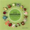 Mini Amigurumi Woodland - 26 Tiny Crochet Creations