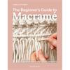 The Beginner's Guide To Macramé Book