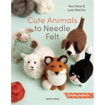 Cute Animals To Needle Felt Book - 20 easy projects