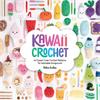 Kawaii Crochet Book - 40 Super Cute Crochet Patterns for Adorable Amigurumi