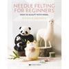 Needle Felting For Beginners Book - How To Sculpt With Wool