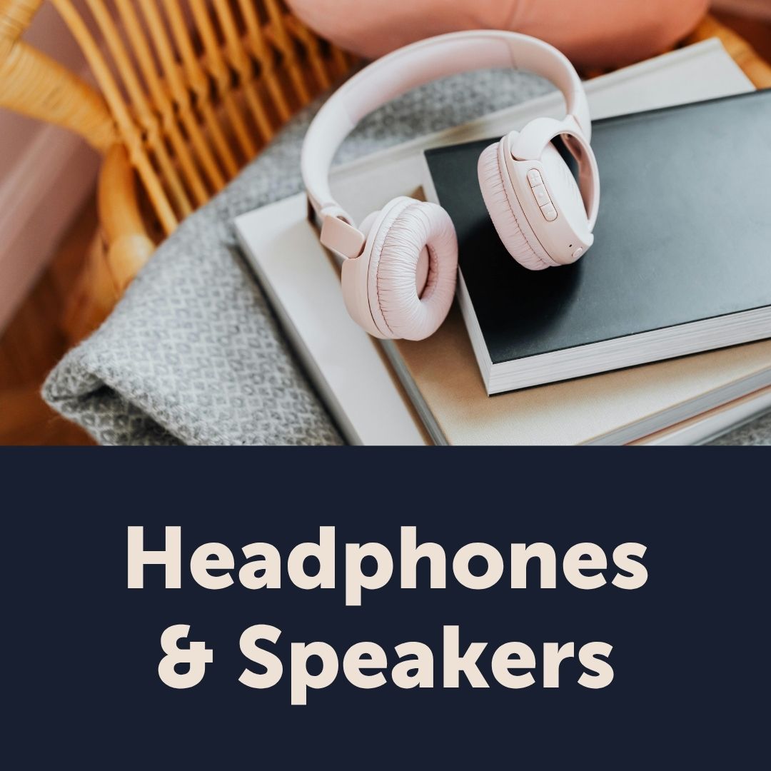 Headphones and Speakers