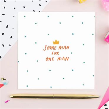 Some man for one man