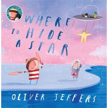 Oliver Jeffers Where To Hide A Star