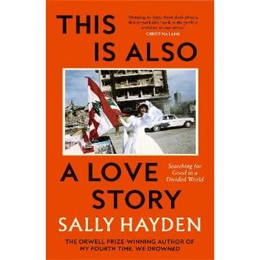 Sally Hayden This Is Also A Love Story