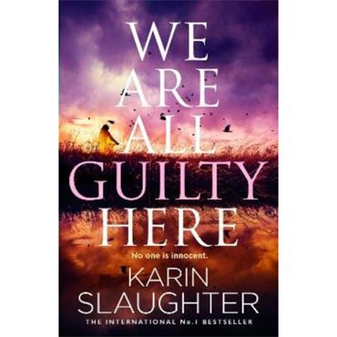 Karin Slaughter We Are All Guilty Here