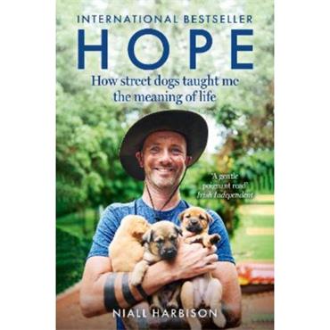 Niall Harbison Hope: How Street Dogs Taught Me the Meaning of Life