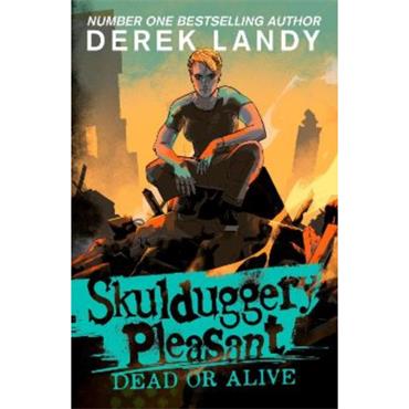 Derek Landy Skulduggery Pleasant 14: Dead Or Alive