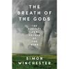 Simon Winchester The Breath of the Gods: The History and Future of the Wind