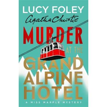 Lucy Foley Murder At The Grand Alpine Hotel