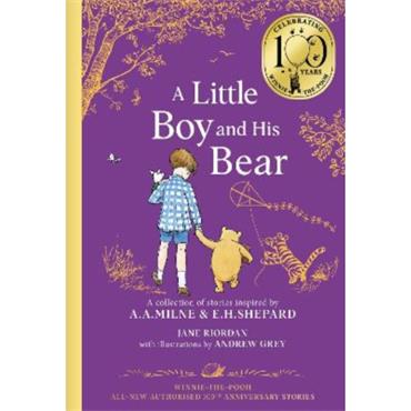 Jane Riordan Winnie-the-Pooh: A Little Boy and His Bear