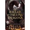 Sarah A. Parker The Ballad of Falling Dragons (Book 2)