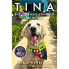 Niall Harbison Tina: The Dog Who Changed The World