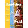 Rosie Storey Dandelion Is Dead