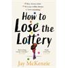 Jay Mckenzie How To Lose The Lottery
