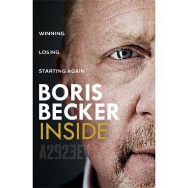 Boris Becker Inside: Winning. Losing. Starting Again.