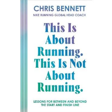 Chris Bennett This Is About Running. This Is Not About Running
