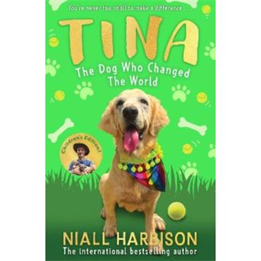 Niall Harbison Tina: The Dog Who Changed The World (Children's Ed)