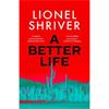 Lionel Shriver A Better Life