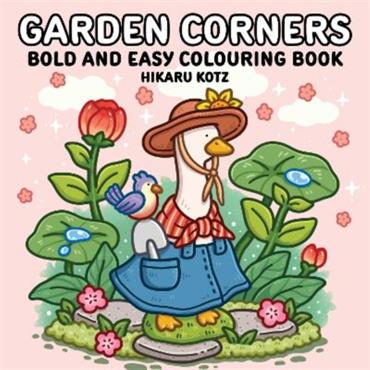 Hikaru Kotz Garden Corners: Bold And Easy Colouring Book