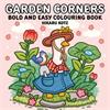 Hikaru Kotz Garden Corners: Bold And Easy Colouring Book