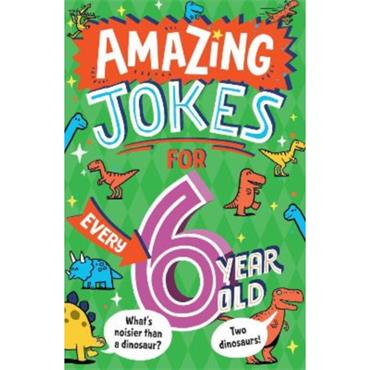 Kit Frost Amazing Jokes For Every 6 Year Old