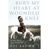 Dee Brown Bury My Heart at Wounded Knee