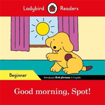Ladybird Ladybird Readers Beginner Level - Good Morning, Spot!