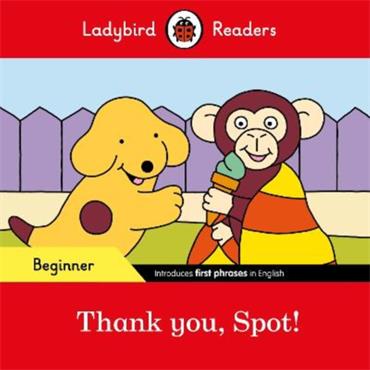 Ladybird Ladybird Readers Beginner Level - Thank You, Spot!