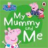 Peppa Pig Peppa Pig: My Mummy and Me