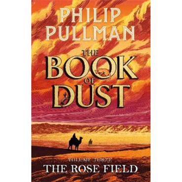 Philip Pullman The Rose Field (Book 3)