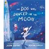 John Boyne The Dog Who Danced on the Moon