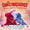 Tom Fletcher The Christmasaurus And The Night Before Christmas
