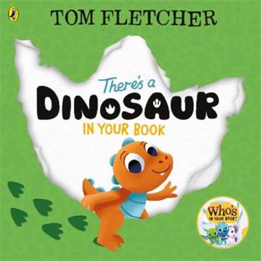 Tom Fletcher There's A Dinosaur In Your Book
