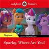 Ladybird Ladybird Readers Beginner Level - My Little Pony - Sparky, Where are You?