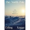 Erling Kagge The North Pole: The History of an Obsession