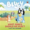 Bluey Bluey: What Games Should We Play