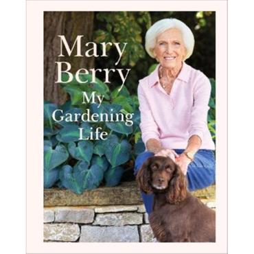 Mary Berry My Gardening Life