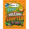 Emma Young What If... Every Volcano Erupted At Once?