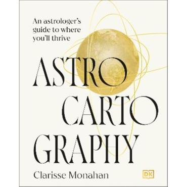 Clarisse Monahan Astrocatography: An Astrologer's Guide To Where You'll Thrive