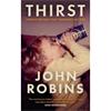 John Robins Thirst: Twelve Drinks That Changed My Life