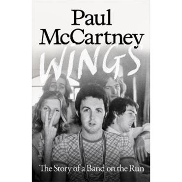 Paul Mccartney Wings: The Story of a Band on the Run
