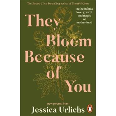 Jessica Urlichs They Bloom Because Of You